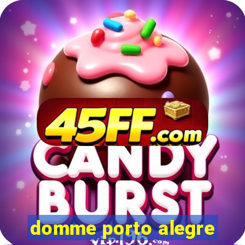 domme porto alegre